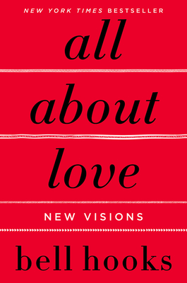 All About Love: New Visions (Love Song to the Nation #1) By bell hooks Cover Image