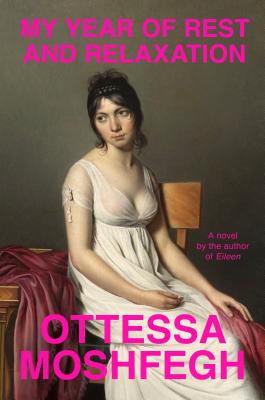 My Year of Rest and Relaxation By Ottessa Moshfegh Cover Image