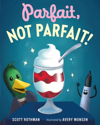 Parfait, Not Parfait! By Scott Rothman, Avery Monsen (Illustrator) Cover Image