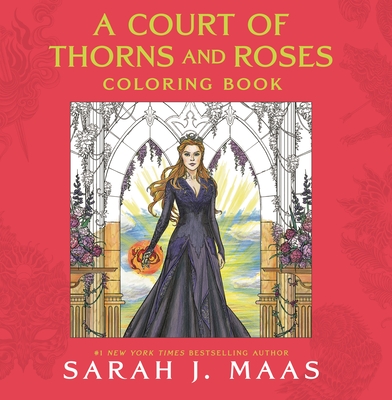 A Court of Thorns and Roses Coloring Book By Sarah J. Maas Cover Image