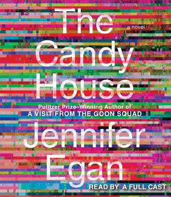 The Candy House: A Novel By Jennifer Egan, Michael Boatman (Read by), Nicole Lewis (Read by), Thomas Sadoski (Read by), Colin Donnell (Read by), Griffin Newman (Read by), Rebecca Lowman (Read by), Jackie Sanders (Read by), Lucy Liu (Read by), Christian Barillas (Read by), Tara Lynne Barr (Read by), Alex Allwine (Read by), Emily Tremaine (Read by), Kyle Beltran (Read by), Dan Bittner (Read by), Chris Henry Coffey (Read by), Ali Andre Ali (Read by), Corey Brill (Read by), Danny Campbell (Read by), George Newbern (Read by), Timothy Andrés Pabon (Read by), Gibson Frazier (Read by), Allison Light (Read by), Travis Tonn (Read by) Cover Image