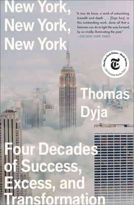 New York, New York, New York: Four Decades of Success, Excess, and Transformation By Thomas Dyja Cover Image
