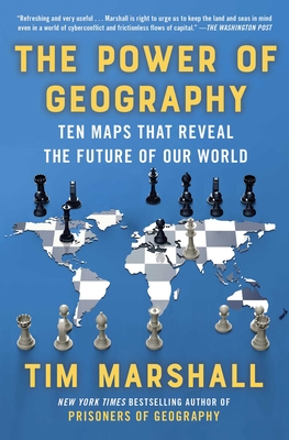 The Power of Geography: Ten Maps That Reveal the Future of Our World (Politics of Place #4) By Tim Marshall Cover Image