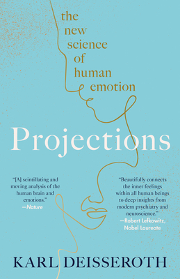 Projections: The New Science of Human Emotion By Karl Deisseroth Cover Image