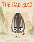 The Bad Seed (The Food Group) By Jory John, Pete Oswald (Illustrator) Cover Image