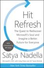 Hit Refresh: The Quest to Rediscover Microsoft's Soul and Imagine a Better Future for Everyone By Satya Nadella, Greg Shaw, Jill Tracie Nichols, Bill Gates (Foreword by) Cover Image