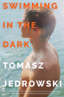 Swimming in the Dark: A Novel By Tomasz Jedrowski Cover Image