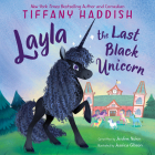 Layla, the Last Black Unicorn By Tiffany Haddish, Jessica Gibson (Illustrator), Jerdine Nolen Cover Image