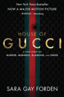 The House of Gucci [Movie Tie-in]: A True Story of Murder, Madness, Glamour, and Greed By Sara Gay Forden Cover Image