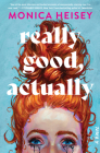 Really Good, Actually: A Novel By Monica Heisey Cover Image