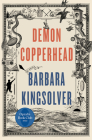 Demon Copperhead: A Pulitzer Prize Winner By Barbara Kingsolver Cover Image