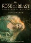 The Rose and The Beast: Fairy Tales Retold By Francesca Lia Block Cover Image