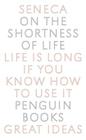 On the Shortness of Life: Life Is Long if You Know How to Use It (Penguin Great Ideas) By Seneca, C. D. N. Costa (Translated by) Cover Image