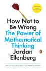 How Not to Be Wrong: The Power of Mathematical Thinking By Jordan Ellenberg Cover Image
