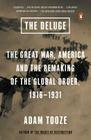 The Deluge: The Great War, America and the Remaking of the Global Order, 1916-1931 By Adam Tooze Cover Image