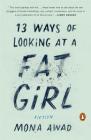 13 Ways of Looking at a Fat Girl: Fiction By Mona Awad Cover Image