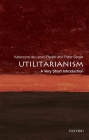 Utilitarianism: A Very Short Introduction (Very Short Introductions) By Katarzyna de Lazari-Radek, Peter Singer Cover Image
