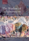 The Shadow of Enlightenment: Optical and Political Transparency in France, 1789-1848 By Theresa Levitt Cover Image