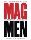 Mag Men: Fifty Years of Making Magazines By Walter Bernard, Milton Glaser Cover Image