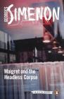 Maigret and the Headless Corpse (Inspector Maigret #47) By Georges Simenon, Howard Curtis (Translated by) Cover Image