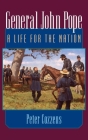 General John Pope: A LIFE FOR THE NATION By Peter Cozzens Cover Image