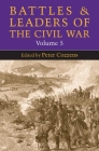 Battles and Leaders of the Civil War, Volume 5 By Peter Cozzens (Editor) Cover Image