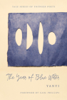 The Year of Blue Water (Yale Series of Younger Poets #113) By Yanyi, Carl Phillips (Foreword by) Cover Image