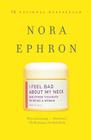 I Feel Bad About My Neck: And Other Thoughts On Being a Woman By Nora Ephron Cover Image