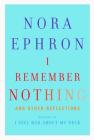 I Remember Nothing: and Other Reflections By Nora Ephron Cover Image