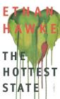 The Hottest State: A Novel By Ethan Hawke Cover Image