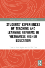 Students' Experiences of Teaching and Learning Reforms in Vietnamese Higher Education (Routledge Critical Studies in Asian Education) By Tran Le Huu Nghia, Ly Thi Tran Cover Image