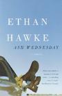 Ash Wednesday (Vintage Contemporaries) By Ethan Hawke Cover Image