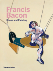 Francis Bacon: Books and Painting By Didier Ottinger (Series edited by), Chris Stephens, Miguel Egaña, Michael Peppiatt, Catherine Howe Cover Image