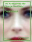 The Artists Who Will Change the World By Omar Kholeif, Douglas Coupland (Foreword by) Cover Image