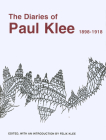 The Diaries of Paul Klee, 1898-1918 By Paul Klee, Felix Klee (Editor), Felix Klee (Introduction by) Cover Image