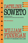 Dateline Soweto: Travels with Black South African Reporters By William Finnegan Cover Image