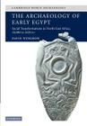 The Archaeology of Early Egypt: Social Transformations in North-East Africa, C.10,000 to 2,650 BC (Cambridge World Archaeology) By David Wengrow Cover Image