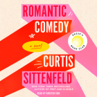 Romantic Comedy (Reese's Book Club): A Novel By Curtis Sittenfeld, Kristen Sieh (Read by) Cover Image