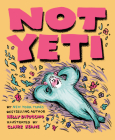 Not Yeti By Kelly DiPucchio, Claire Keane (Illustrator) Cover Image