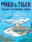Mako and Tiger: Two Not-So-Friendly Sharks By Scott Rothman, Mika Song (Illustrator) Cover Image