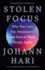Stolen Focus: Why You Can't Pay Attention--and How to Think Deeply Again By Johann Hari Cover Image