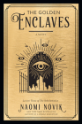 The Golden Enclaves: A Novel (The Scholomance #3) By Naomi Novik Cover Image
