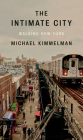 The Intimate City: Walking New York By Michael Kimmelman Cover Image