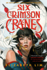 Six Crimson Cranes By Elizabeth Lim Cover Image