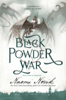 Black Powder War: Book Three of the Temeraire By Naomi Novik Cover Image