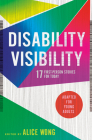 Disability Visibility (Adapted for Young Adults): 17 First-Person Stories for Today By Alice Wong (Editor) Cover Image