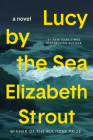 Lucy by the Sea: A Novel By Elizabeth Strout Cover Image