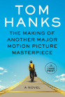 The Making of Another Major Motion Picture Masterpiece: A novel By Tom Hanks Cover Image