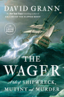 The Wager: A Tale of Shipwreck, Mutiny and Murder By David Grann Cover Image