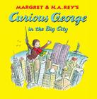 Curious George in the Big City By H. A. Rey Cover Image